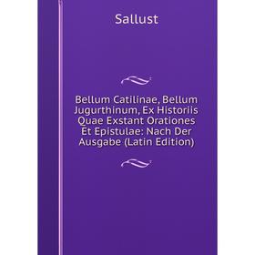 Книга Bellum Catilinae, Bellum Jugurthinum, Ex Historiis Quae Exstant Orationes Et Epistulae: Nach Der Ausgabe (Latin Edition)
Книга Bellum Catilinae, Bellum Jugurthinum, Ex Historiis Quae Exstant Orationes Et Epistulae: Nach Der Ausgabe (Latin Edition)