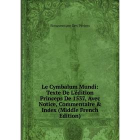 Книга Le Cymbalum Mundi: Texte De L'édition Princeps De 1537, Avec Notice, Commentaire Index (Middle French Edition)
Книга Le Cymbalum Mundi: Texte De L'édition Princeps De 1537, Avec Notice, Commentaire Index (Middle French Edition)