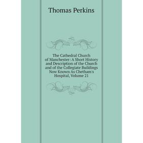 Книга The Cathedral Church of Manchester: A Short History and Description of the Church and of the Collegiate Buildings Now Known As Chetham's Hospita
Книга The Cathedral Church of Manchester: A Short History and Description of the Church and of the Collegiate Buildings Now Known As Chetham's Hospita