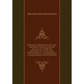 Книга Répertoire alphabétique des noms spécifiques admis ou proposés dans la sous-famille des libellulines avec indications bibliographiques, iconogra
Книга Répertoire alphabétique des noms spécifiques admis ou proposés dans la sous-famille des libellulines avec indications bibliographiques, iconogra