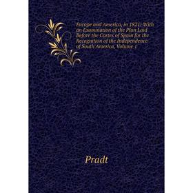 Книга Europe and America, in 1821: With an Examination of the Plan Laid Before the Cortes of Spain for the Recognition of the Independence of South Am
Книга Europe and America, in 1821: With an Examination of the Plan Laid Before the Cortes of Spain for the Recognition of the Independence of South Am