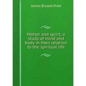 Книга Matter and spirit; a study of mind and body in their relation to the spiritual life
Книга Matter and spirit; a study of mind and body in their relation to the spiritual life