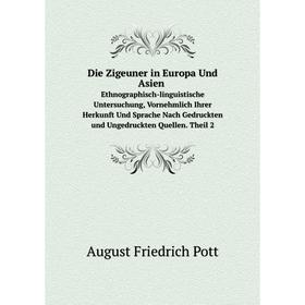 Книга Die Zigeuner in Europa Und AsienEthnographisch-linguistische Untersuchung, Vornehmlich Ihrer Herkunft Und Sprache Nach Gedruckten und Ungedruckt
Книга Die Zigeuner in Europa Und AsienEthnographisch-linguistische Untersuchung, Vornehmlich Ihrer Herkunft Und Sprache Nach Gedruckten und Ungedruckt