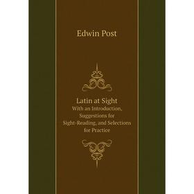 Книга Latin at SighWith an Introduction, Suggestions for Sight-Reading, and Selections for Practice
Книга Latin at SighWith an Introduction, Suggestions for Sight-Reading, and Selections for Practice