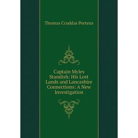 Книга Captain Myles Standish: His Lost Lands and Lancashire Connections: A New Investigation
Книга Captain Myles Standish: His Lost Lands and Lancashire Connections: A New Investigation