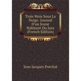 Книга Trois Mois Sous La Neige: Journal D'un Jeune Habitant Du Jura (French Edition)
Книга Trois Mois Sous La Neige: Journal D'un Jeune Habitant Du Jura (French Edition)