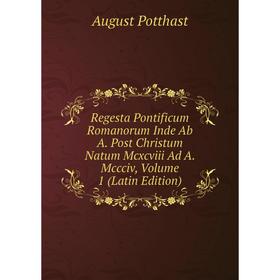 Книга Regesta Pontificum Romanorum Inde Ab A. Post Christum Natum Mcxcviii Ad A. Mccciv, Volume 1 (Latin Edition)
Книга Regesta Pontificum Romanorum Inde Ab A. Post Christum Natum Mcxcviii Ad A. Mccciv, Volume 1 (Latin Edition)