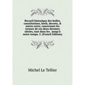 Книга Recueil historique des bulles, constitutions, brefs, decrets, autres actes, concernant les erreurs de ces deux derniers siècles, tant dans les
Книга Recueil historique des bulles, constitutions, brefs, decrets, autres actes, concernant les erreurs de ces deux derniers siècles, tant dans les