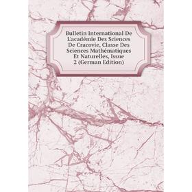 Книга Bulletin International De L'académie Des Sciences De Cracovie, Classe Des Sciences Mathématiques Et Naturelles, Issue 2 (German Edition)
Книга Bulletin International De L'académie Des Sciences De Cracovie, Classe Des Sciences Mathématiques Et Naturelles, Issue 2 (German Edition)