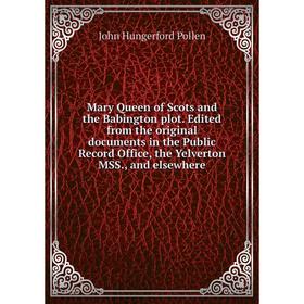 Книга Mary Queen of Scots and the Babington plot Edited from the original documents in the Public Record Office, the Yelverton MSS, and elsewhere
Книга Mary Queen of Scots and the Babington plot Edited from the original documents in the Public Record Office, the Yelverton MSS, and elsewhere