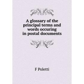 Книга A glossary of the principal terms and words occuring in postal documents
Книга A glossary of the principal terms and words occuring in postal documents