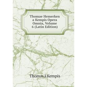 Книга Thomae Hemerken a Kempis Opera Omnia, Volume 6 (Latin Edition)
Книга Thomae Hemerken a Kempis Opera Omnia, Volume 6 (Latin Edition)