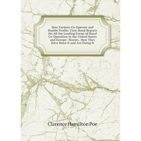 Книга How Farmers Co-Operate and Double Profits: First-Hand Reports On All the Leading Forms of Rural Co-Operation in the United States and Europe-Sto
Книга How Farmers Co-Operate and Double Profits: First-Hand Reports On All the Leading Forms of Rural Co-Operation in the United States and Europe-Sto