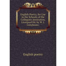 Книга English Poetry, for Use in the Schools of the Collegiate Institution, Liverpool Ed. by W. J. Conybeare.
Книга English Poetry, for Use in the Schools of the Collegiate Institution, Liverpool Ed. by W. J. Conybeare.