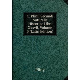 Книга C. Plinii Secundi Naturalis Historiae Libri Xxxvii, Volume 3 (Latin Edition)
Книга C. Plinii Secundi Naturalis Historiae Libri Xxxvii, Volume 3 (Latin Edition)