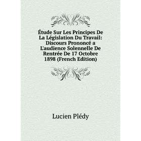 Книга Étude Sur Les Principes De La Législation Du Travail: Discours Prononcé a L'audience Solennelle De Rentrée De 17 Octobre 1898 (French Edition)
Книга Étude Sur Les Principes De La Législation Du Travail: Discours Prononcé a L'audience Solennelle De Rentrée De 17 Octobre 1898 (French Edition)