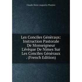 Книга Les Conciles Génèraux: Instruction Pastorale De Monseigneur L'évèque De Nimes Sur Les Conciles Génèraux
Книга Les Conciles Génèraux: Instruction Pastorale De Monseigneur L'évèque De Nimes Sur Les Conciles Génèraux