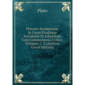 Книга Platonis Symposium: In Usum Studiosae Iuventutis Et Scholarum Cum Commentario Critico, Volumes 1-2 (Ancient Greek Edition)
Книга Platonis Symposium: In Usum Studiosae Iuventutis Et Scholarum Cum Commentario Critico, Volumes 1-2 (Ancient Greek Edition)
