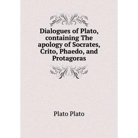 Книга Dialogues of Plato, containing The apology of Socrates, Crito, Phaedo, and Protagoras
Книга Dialogues of Plato, containing The apology of Socrates, Crito, Phaedo, and Protagoras
