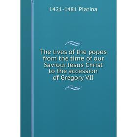 Книга The lives of the popes from the time of our Saviour Jesus Christ to the accession of Gregory VII
Книга The lives of the popes from the time of our Saviour Jesus Christ to the accession of Gregory VII