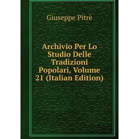 Книга Archivio Per Lo Studio Delle Tradizioni Popolari, Volume 21 (Italian Edition)
Книга Archivio Per Lo Studio Delle Tradizioni Popolari, Volume 21 (Italian Edition)