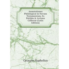 Книга Annotationes Philologicæ in Novum Testamentum, Ex Polybio & Arriano Collectæ (Latin Edition)
Книга Annotationes Philologicæ in Novum Testamentum, Ex Polybio & Arriano Collectæ (Latin Edition)