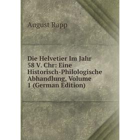 Книга Die Helvetier Im Jahr 58 V. Chr: Eine Historisch-Philologische Abhandlung, Volume 1 (German Edition)
Книга Die Helvetier Im Jahr 58 V. Chr: Eine Historisch-Philologische Abhandlung, Volume 1 (German Edition)