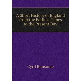 Книга A Short History of England from the Earliest Times to the Present Day
Книга A Short History of England from the Earliest Times to the Present Day