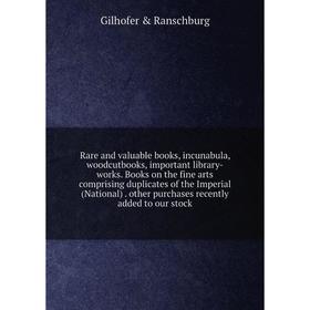 Книга Rare and valuable books, incunabula, woodcutbooks, important library-works. Books on the fine arts comprising duplicates of the Imperial (Nation
Книга Rare and valuable books, incunabula, woodcutbooks, important library-works. Books on the fine arts comprising duplicates of the Imperial (Nation