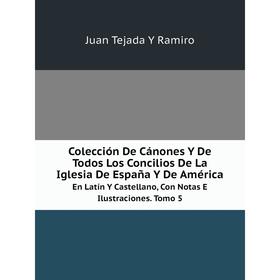 Книга Colección De Cánones Y De Todos Los Concilios De La Iglesia De España Y De AméricaEn Latín Y Castellano, Con Notas E Ilustraciones. Tomo 5
Книга Colección De Cánones Y De Todos Los Concilios De La Iglesia De España Y De AméricaEn Latín Y Castellano, Con Notas E Ilustraciones. Tomo 5