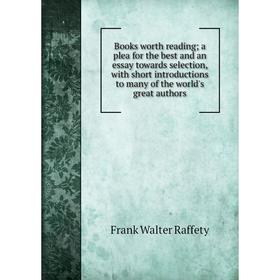 Книга Books worth reading; a plea for the best and an essay towards selection, with short introductions to many of the world's great authors
Книга Books worth reading; a plea for the best and an essay towards selection, with short introductions to many of the world's great authors