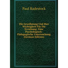 Книга Die Gewöhnung Und Ihre Wichtigkeit Für Die Erziehung: Eine Psychologisch-Pädagogische Untersuchung (German Edition)
Книга Die Gewöhnung Und Ihre Wichtigkeit Für Die Erziehung: Eine Psychologisch-Pädagogische Untersuchung (German Edition)