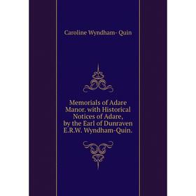 Книга Memoria ls of Adare Manor with Historical Notices of Adare, by the Earl of Dunraven ERW Wyndham-Quin
Книга Memoria ls of Adare Manor with Historical Notices of Adare, by the Earl of Dunraven ERW Wyndham-Quin