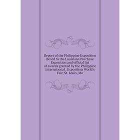Книга Report of the Philippine Exposition Board to the Louisiana Purchase Exposition and official list of awards granted by the Philippine Internation
Книга Report of the Philippine Exposition Board to the Louisiana Purchase Exposition and official list of awards granted by the Philippine Internation