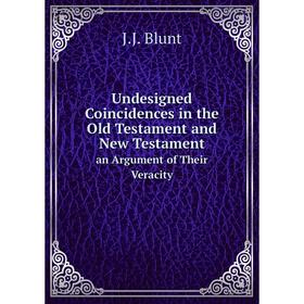 Книга Undesigned Coincidences in the Old Testament and New Testament an Argument of Their Veracity
Книга Undesigned Coincidences in the Old Testament and New Testament an Argument of Their Veracity