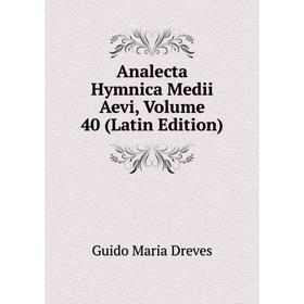 Книга Analecta Hymnica Medii Aevi, Volume 40 (Latin Edition)
Книга Analecta Hymnica Medii Aevi, Volume 40 (Latin Edition)