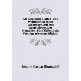 Книга Alt-Asiatische Gottes- Und Weltideen in Ihren Wirkungen Auf Das Gemeinleben Der Menschen: Fünf Öffentliche Vorträge (German Edition)
Книга Alt-Asiatische Gottes- Und Weltideen in Ihren Wirkungen Auf Das Gemeinleben Der Menschen: Fünf Öffentliche Vorträge (German Edition)