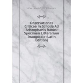 Книга Observationes Criticae in Scholia Ad Aristophanis Ranas: Specimen Litterarium Inaugurale
Книга Observationes Criticae in Scholia Ad Aristophanis Ranas: Specimen Litterarium Inaugurale