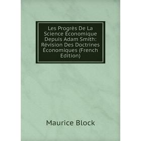 Книга Les Progrès De La Science Économique Depuis Adam Smith: Révision Des Doctrines Économiques
Книга Les Progrès De La Science Économique Depuis Adam Smith: Révision Des Doctrines Économiques