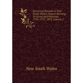 Книга Historical Records of New South Wales: Papers Relating To Grose and Paterson, 1793-1795. 1893, Volume 2
Книга Historical Records of New South Wales: Papers Relating To Grose and Paterson, 1793-1795. 1893, Volume 2