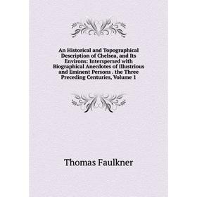 Книга An Historical and Topographical Description of Chelsea, and Its Environs: Interspersed with Biographical Anecdotes of Illustrious and Eminent Pe
Книга An Historical and Topographical Description of Chelsea, and Its Environs: Interspersed with Biographical Anecdotes of Illustrious and Eminent Pe