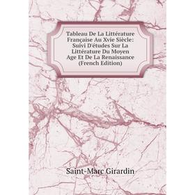 Книга Tableau De La Littérature Française Au Xvie Siècle: Suivi D'études Sur La Littérature Du Moyen Age Et De La Renaissance (French Edition)
Книга Tableau De La Littérature Française Au Xvie Siècle: Suivi D'études Sur La Littérature Du Moyen Age Et De La Renaissance (French Edition)