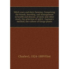Книга Milch cows and dairy farming Comprising the breeds, breeding, and management in health and disease, of dairy and other stock; the selection of m
Книга Milch cows and dairy farming Comprising the breeds, breeding, and management in health and disease, of dairy and other stock; the selection of m