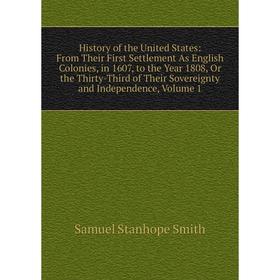 Книга History of the United States: From Their First Settlement As English Colonies, in 1607, to the Year 1808, Or the Thirty-Third of Their Sovereign
Книга History of the United States: From Their First Settlement As English Colonies, in 1607, to the Year 1808, Or the Thirty-Third of Their Sovereign