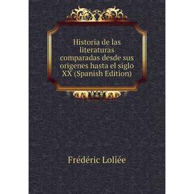 Книга Historia de las literaturas comparadas desde sus origenes hasta el siglo XX (Spanish Edition)
Книга Historia de las literaturas comparadas desde sus origenes hasta el siglo XX (Spanish Edition)