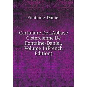 Книга Cartulaire De L'Abbaye Cistercienne De Fontaine-Daniel, Volume 1 (French Edition)
Книга Cartulaire De L'Abbaye Cistercienne De Fontaine-Daniel, Volume 1 (French Edition)