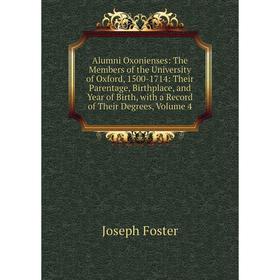 Книга Alumni Oxonienses: The Members of the University of Oxford, 1500-1714: Their Parentage, Birthplace, and Year of Birth, with a Record of Their De
Книга Alumni Oxonienses: The Members of the University of Oxford, 1500-1714: Their Parentage, Birthplace, and Year of Birth, with a Record of Their De