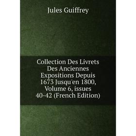 Книга Collection Des Livrets Des Anciennes Expositions Depuis 1673 Jusqu'en 1800, Volume 6, issues 40-42 (French Edition)
Книга Collection Des Livrets Des Anciennes Expositions Depuis 1673 Jusqu'en 1800, Volume 6, issues 40-42 (French Edition)
