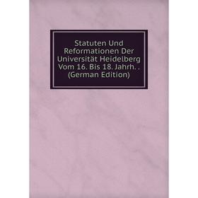 Книга Statuten Und Reformationen Der Universität Heidelberg Vom 16. Bis 18. Jahrh. (German Edition)
Книга Statuten Und Reformationen Der Universität Heidelberg Vom 16. Bis 18. Jahrh. (German Edition)