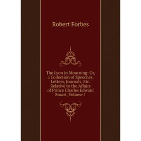 Книга The Lyon in Mourning: Or, a Collection of Speeches, Letters, Journals, Etc. Relative to the Affairs of Prince Charles Edward Stuart, Volume 1
Книга The Lyon in Mourning: Or, a Collection of Speeches, Letters, Journals, Etc. Relative to the Affairs of Prince Charles Edward Stuart, Volume 1